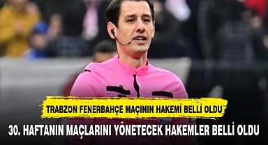 Trabzonspor - Fenerbahçe maçının hakemi belli oldu