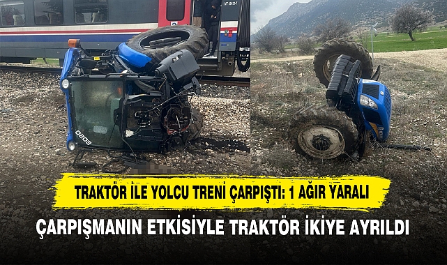 Traktör İle Yolcu Treni Çarpıştı: 1 Ağır Yaralı