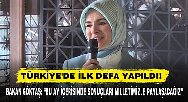 Bakan Göktaş: “Bu Ay İçerisinde Sonuçları Milletimizle Paylaşacağız”