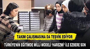 TÜRKİYE'NİN EĞİTİMDE MİLLİ MODELİ ‘HAREZMİ’ İLE EZBERE SON