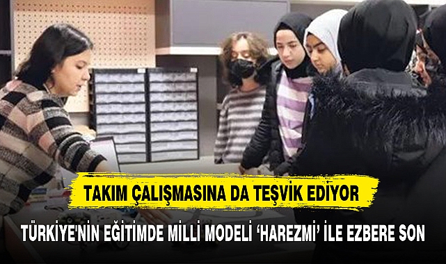 TÜRKİYE'NİN EĞİTİMDE MİLLİ MODELİ ‘HAREZMİ’ İLE EZBERE SON