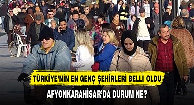 Türkiye'nin en genç şehirleri belli oldu: İşte en genç o şehir!