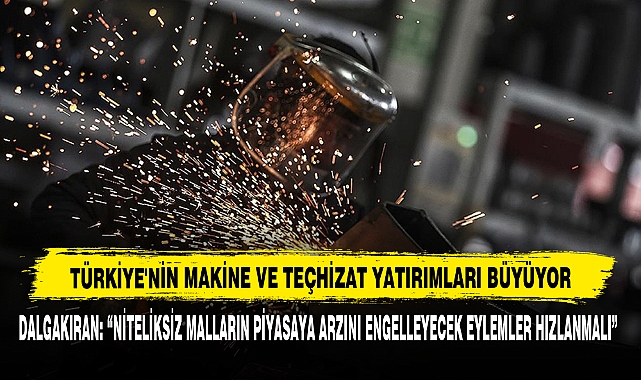 Türkiye'nin Makine Ve Teçhizat Yatırımları Büyüyor 