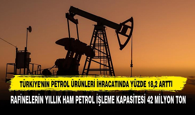 Türkiye'nin Petrol Ürünleri İhracatında Yüzde 18,2 Arttı