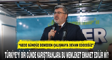 TÜRKİYE'Yİ BİR GÜNDE KARIŞTIRANLARA BU MEMLEKET EMANET EDİLİR Mİ?