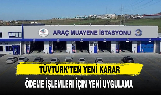 TÜVTÜRK’ten araç muayene ödemeleri için yeni bir uygulama!