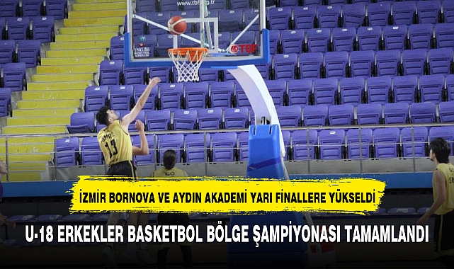 U-18 ERKEKLER BASKETBOL BÖLGE ŞAMPİYONASI TAMAMLANDI