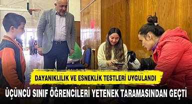 ÜÇÜNCÜ SINIF ÖĞRENCİLERİ YETENEK TARAMASINDAN GEÇTİ