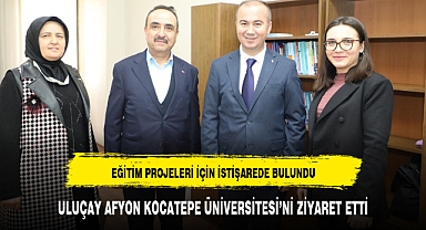 ULUÇAY AFYON KOCATEPE ÜNİVERSİTESİ'Nİ ZİYARET ETTİ
