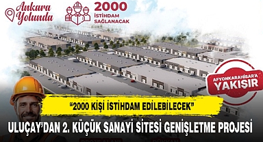 ULUÇAY'DAN 2. KÜÇÜK SANAYİ SİTESİ GENİŞLETME PROJESİ
