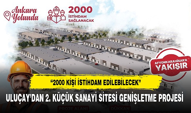 ULUÇAY'DAN 2. KÜÇÜK SANAYİ SİTESİ GENİŞLETME PROJESİ