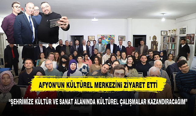 ULUÇAY’DAN AFYON’UN KÜLTÜR MERKEZİNE ZİYARET
