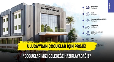 ULUÇAY'DAN ÇOCUKLAR İÇİN PROJE!