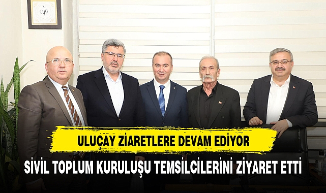 Uluçay'dan   İşsizler Derneği ve Gülenyüzler Solmasın Yardımlaşma ve Dayanışma Derneği'ne Ziyaret"