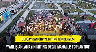 ULUÇAY'DAN KÖKSAL'A MİTİNG GÖNDERMESİ: