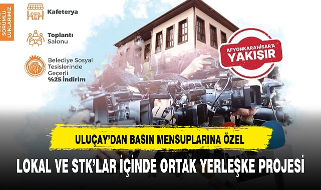 ULUÇAY'DAN LOKAL VE STK'LAR İÇİNDE ORTAK YERLEŞKE PROJESİ