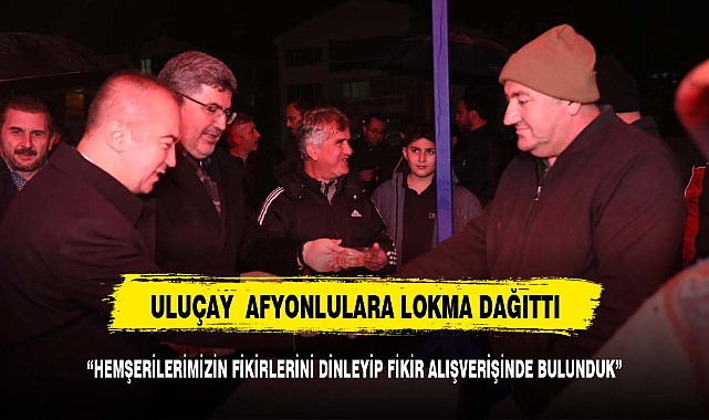 ULUÇAY'DAN LOKMA İKRAMI