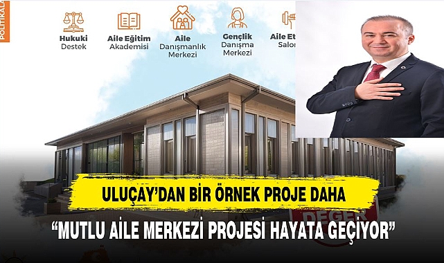ULUÇAY'DAN TÜRKİYE'YE ÖRNEK OLACAK BİR PROJE
