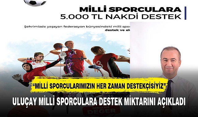 Uluçay futbolcu akademisi kuracak, milli sporculara 5000 bin TL destek sağlayacak