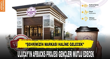 ULUÇAY'IN AFBUCKS PROJESİ GENÇLERİ MUTLU EDECEK