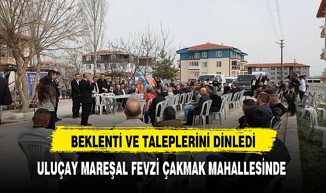 ULUÇAY MAREŞAL FEVZİ ÇAKMAK MAHALLESİNDE