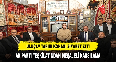 ULUÇAY TARİHİ KONAĞI ZİYARET ETTİ