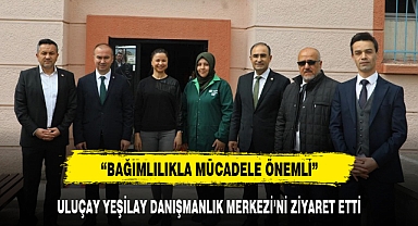 ULUÇAY YEŞİLAY DANIŞMANLIK MERKEZİ’Nİ ZİYARET ETTİ