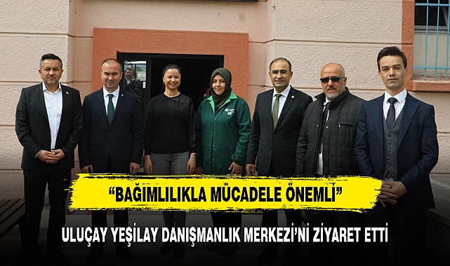 ULUÇAY YEŞİLAY DANIŞMANLIK MERKEZİ’Nİ ZİYARET ETTİ