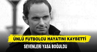 Ünlü Futbolcu Hayatını Kaybetti