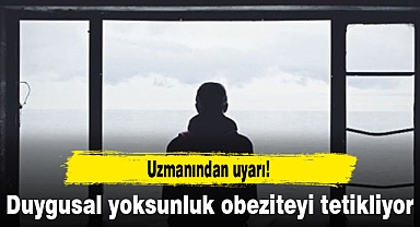 Uzmanından 'Duygusal yoksunluk obeziteyi tetikliyor' uyarısı