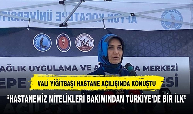 VALİ YİĞİTBAŞI, "HASTANEMİZ NİTELİKLERİ BAKIMINDAN TÜRKİYE'DE BİR İLK"