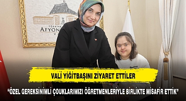 VALİ YİĞİTBAŞI'NI ZİYARET ETTİLER