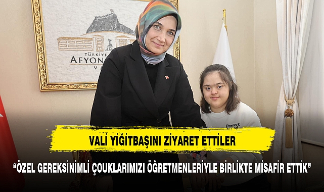 VALİ YİĞİTBAŞI'NI ZİYARET ETTİLER