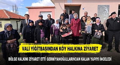 VALİ YİĞİTBAŞI ŞEYHAHŞİ KÖYÜNÜ ZİYARET ETTİ