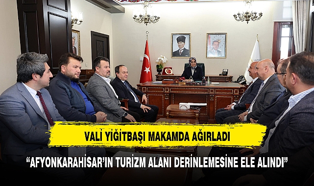 VALİ YİĞİTBAŞI TURİZM TEMSİLCİLERİ İLE BİR ARAYA GELDİ