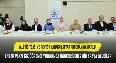 Vali Yiğitbaşı ve Rektör Karakaş, İftar Programına Katıldı