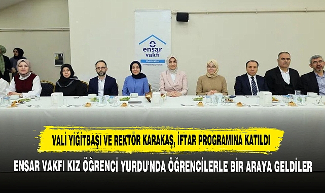Vali Yiğitbaşı ve Rektör Karakaş, İftar Programına Katıldı