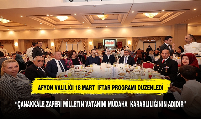 VALİ YİGİTBAŞINDAN 18 MARTTA ÖZEL İFTAR PROGRAMI