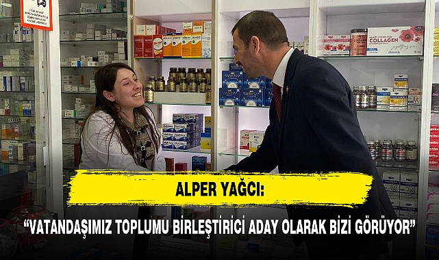"VATANDAŞIMIZ TOPLUMU BİRLEŞTİRİCİ ADAY OLARAK BİZİ GÖRÜYOR"