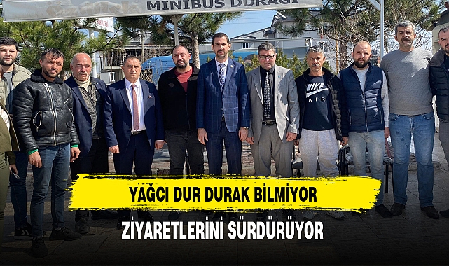 Yağcı Dur Durak Bilmiyor Ziyaretlerini Sürdürüyor