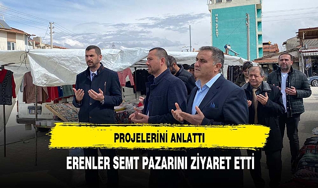YAĞCI ERENLER SEMT PAZARINI ZİYARET ETTİ