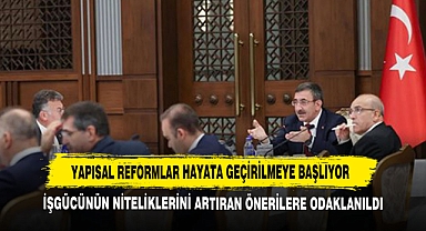 Yapısal Reformlar Hayata Geçirilmeye Başlıyor