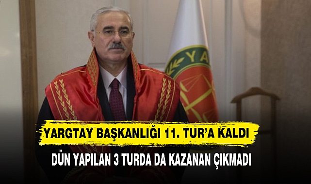 Yargıtay başkanlık seçimi 11'uncu tura kaldı!