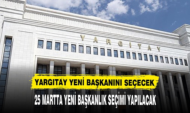 YARGITAY YENİ BAŞKANINI SEÇECEK