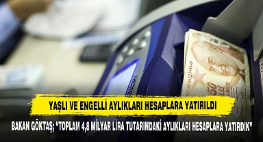 Yaşlı ve Engelli Aylıkları Hesaplara Yatırıldı