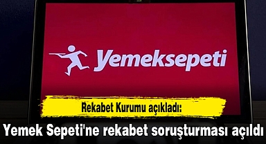 Yemek Sepeti'ne rekabet soruşturması açıldı