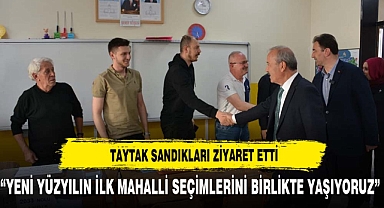 “YENİ YÜZYILIN İLK MAHALLİ SEÇİMLERİNİ BİRLİKTE YAŞIYORUZ”