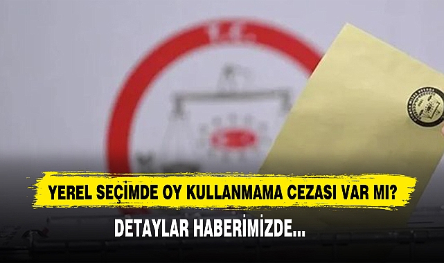 Yerel Seçimde Oy Kullanmama Cezası Var Mı?