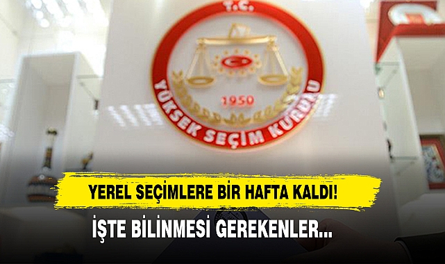 Yerel Seçimlere Bir Hafta Kaldı!