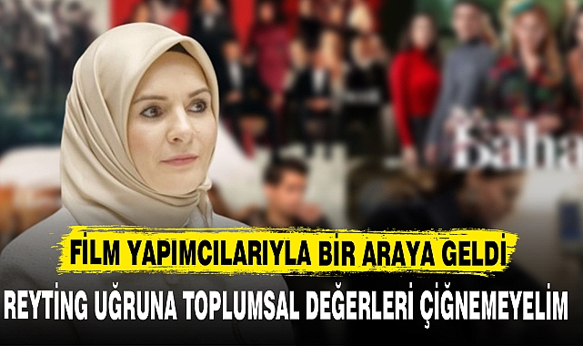 YerelAile ve Sosyal Hizmetler Bakanı, dizi ve film yapımcılarıyla buluştu
